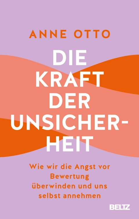 Die Kraft der Unsicherheit -  Anne Otto