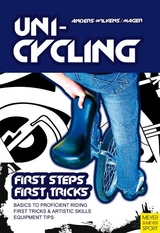 Unicycling : First Steps – First Tricks - Anders-Wilkens, Andreas; Mager, Robert F.