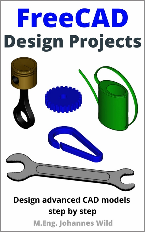 FreeCAD | Design Projects - M.Eng. Johannes Wild