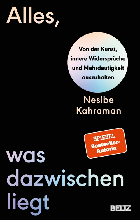 Alles, was dazwischenliegt -  Nesibe Kahraman