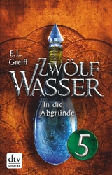 Zwölf Wasser 2 - Teil 5 -  E. L. Greiff