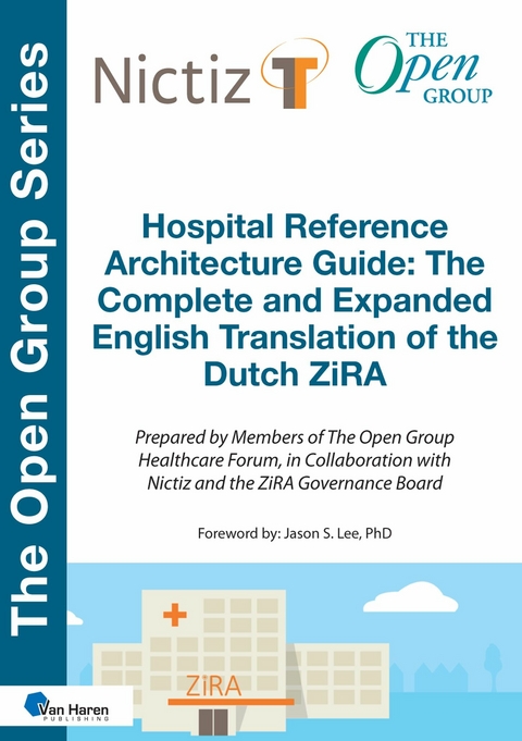 Hospital Reference Architecture Guide: The Complete and Expanded English translation of the Dutch ZiRA - The Open Group