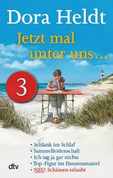 Jetzt mal unter uns … – Teil 3 - Dora Heldt