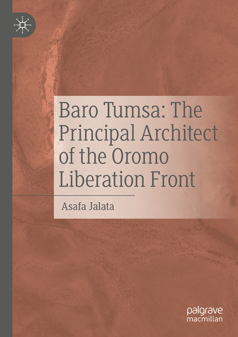 Baro Tumsa: The Principal Architect of the Oromo Liberation Front - Asafa Jalata