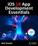 iOS 18 App Development Essentials -  Neil Smyth