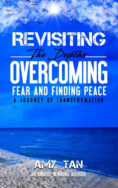 Revisiting the Depths-Overcoming Fear and Finding Peace -  Amy Tan