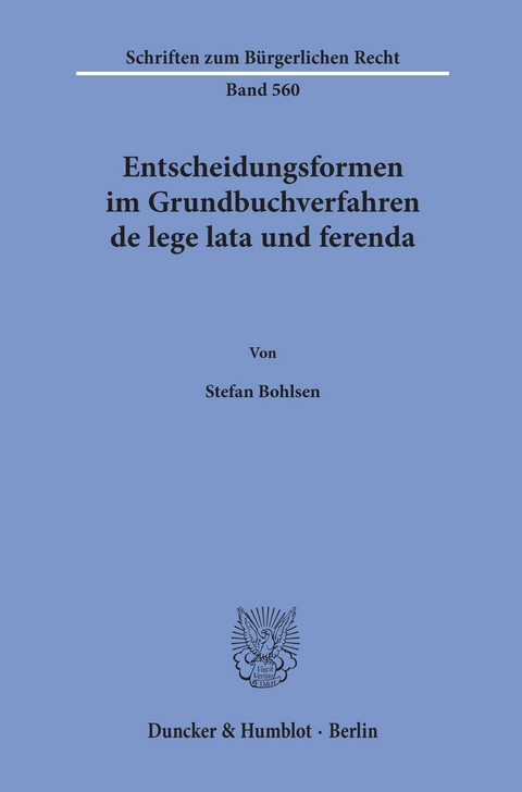 Entscheidungsformen im Grundbuchverfahren de lege lata und ferenda. -  Stefan Bohlsen