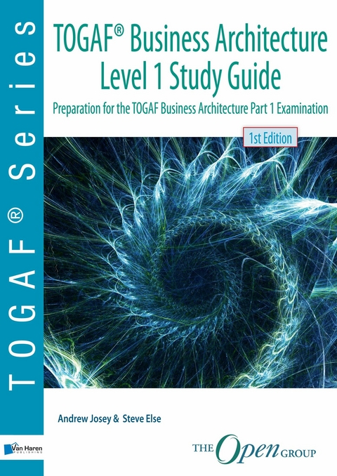 TOGAF® Business Architecture Level 1 Study Guide -  Andrew Josey,  Steve Else