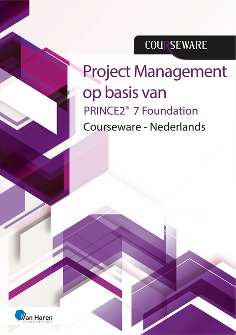 PRINCE2® 7 Foundation Courseware - Nederlands 1ste druk -  Mark Kouwenhoven