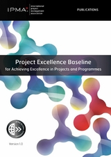 Project Excellence Baseline for Achieving Excellence in Projects and Programmes -  IPMA