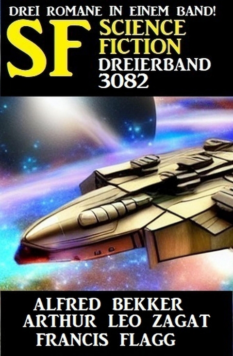 Science Fiction Dreierband 3082 -  Alfred Bekker,  Arthur Leo Zagat,  Francis Flagg