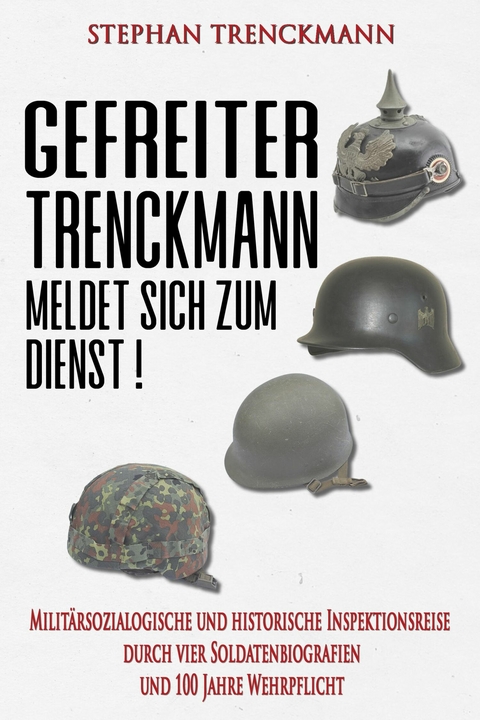 Gefreiter Trenckmann meldet sich zum Dienst! - Stephan Trenckmann