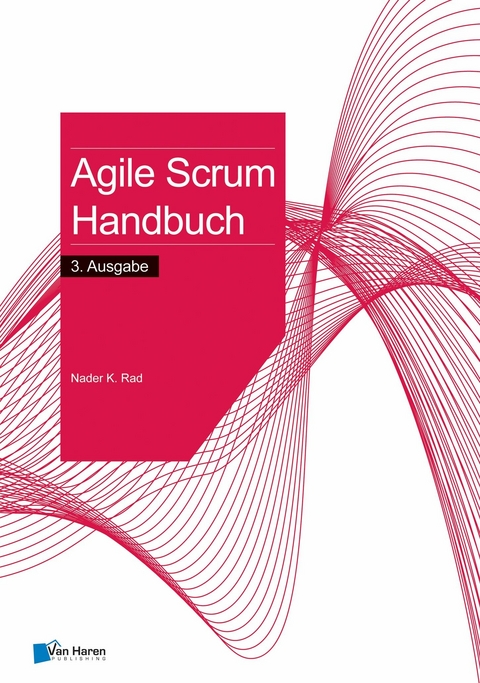 Agile Scrum Handbuch - 3. Ausgabe -  Nader K. Rad