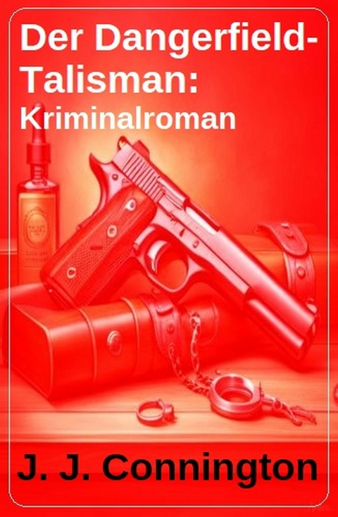 Der Dangerfield-Talisman: Kriminalroman -  J. J. Connington