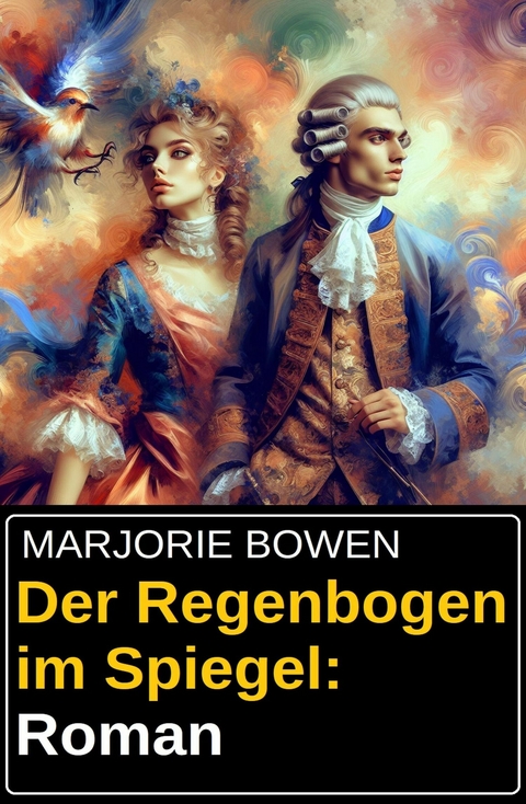 Der Regenbogen im Spiegel: Roman -  Marjorie Bowen