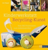 Kinderwerkstatt Recycling-Kunst - Lisa Wagner