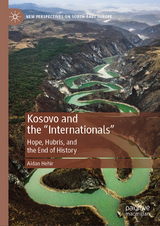 Kosovo and the 'Internationals' -  Aidan Hehir