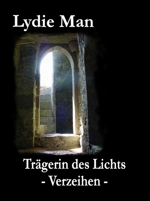 Trägerin des Lichts - Verzeihen - Lydie Man