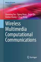 Wireless Multimedia Computational Communications - Xiaoming Tao, Yiping Duan, Zhijin Qin, Danlan Huang, Liting Wang