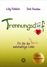 Trennungsdoof ist der ultimative Ratgeber für Frauen und Männer, die eine Trennung durchleben oder vor dieser Entscheidung stehen - mit Soforthilfe, Abgrenzungsstrategien und To-Do-Listen -  Lilly Fröhlich,  Dirk Ponikau