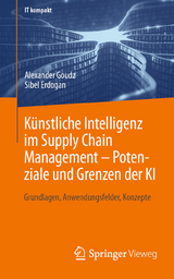 Künstliche Intelligenz im Supply Chain Management - Potenziale und Grenzen der KI -  Alexander Goudz,  Sibel Erdogan