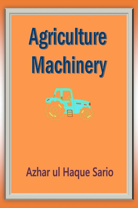 Agriculture Machinery - Azhar Ul Haque Sario