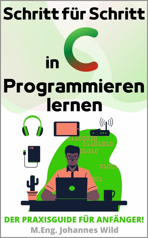 Schritt für Schritt in C Programmieren lernen -  M.Eng. Johannes Wild