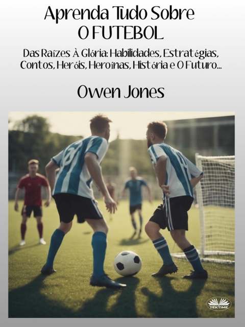 Aprenda Tudo Sobre O FUTEBOL - Owen Jones