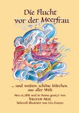 Die Flucht vor der Meerfrau und weitere schöne Märchen aus aller Welt - Theodor Nebl