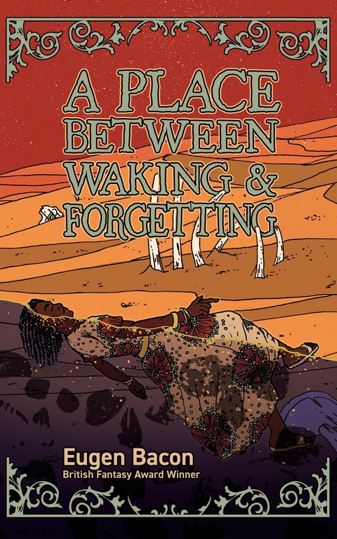 A Place Between Waking and Forgetting -  Eugen Bacon