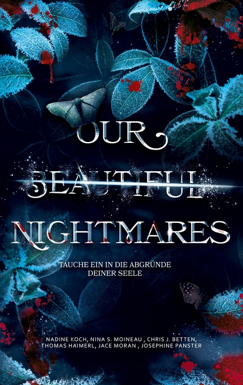 Our Beautiful Nightmares - Nina S. Moineau, Chris J. Betten, Thomas Haimerl, Josephine Panster, Jace Moran