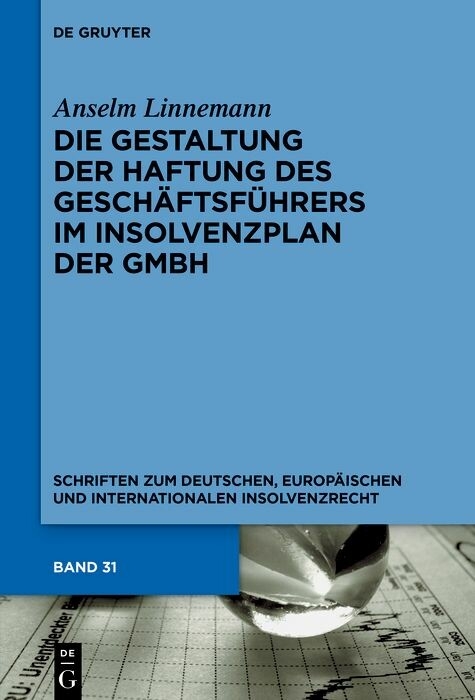 Die Gestaltung der Haftung des Geschäftsführers im Insolvenzplan der GmbH -  Anselm Linnemann