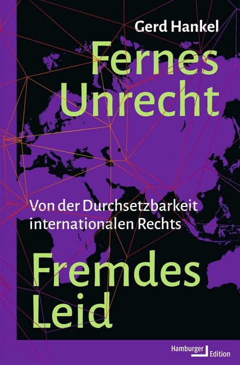 Fernes Unrecht. Fremdes Leid - Gerd Hankel