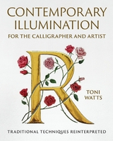 Contemporary Illumination for the Calligrapher and Artist - Toni Watts