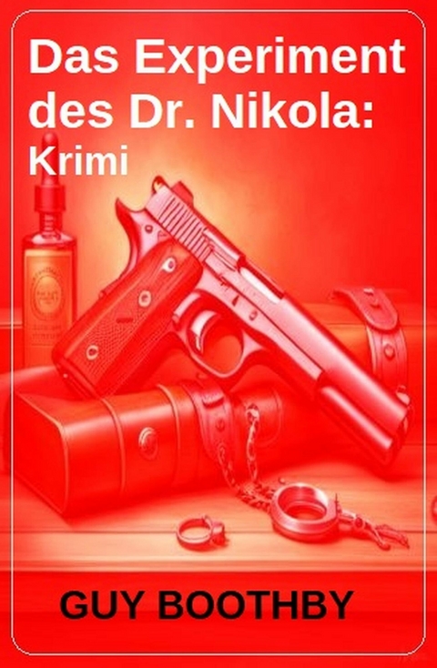 Das Experiment des Dr. Nikola: Krimi -  Guy Boothby