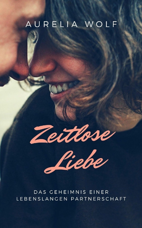 Zeitlose Liebe -  Aurelia Wolf