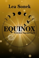 Equinox – Zwischen Tag und Nacht - Lea Sonek