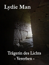 Trägerin des Lichts - Vererben -  Lydie Man