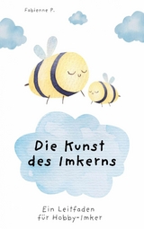 Die Kunst des Imkerns - Fabienne P.