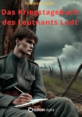 Das Kriegstagebuch des Leutnants Ludt -  Friedrich Wolf