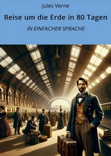 Reise um die Erde in 80 Tagen: In Einfacher Sprache -  Jules Verne