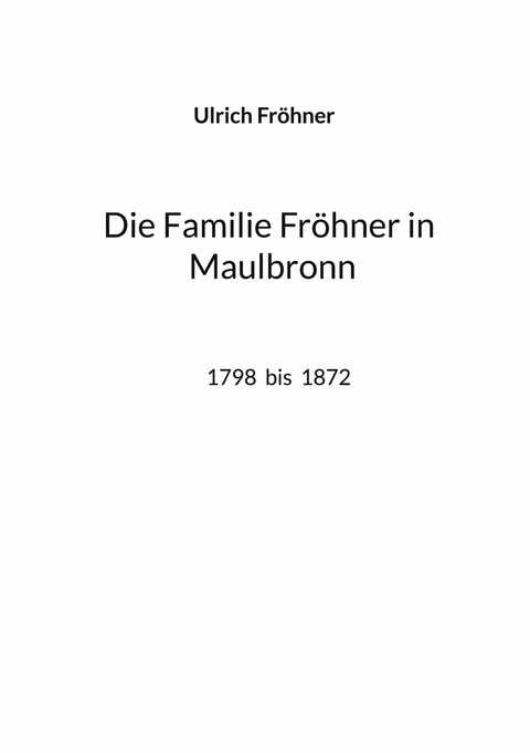 Die Familie Fröhner in Maulbronn -  Ulrich Fröhner