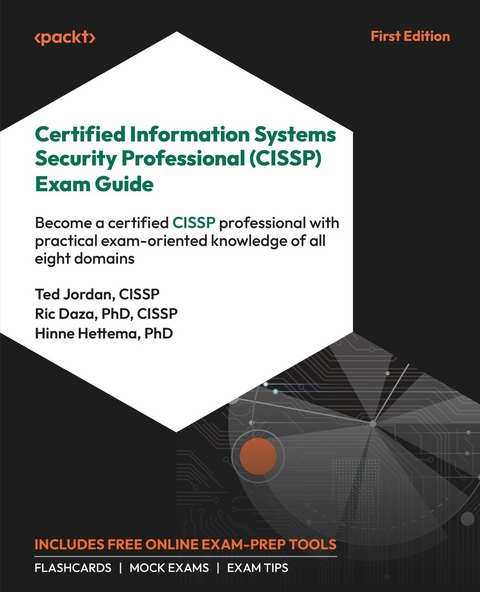 Certified Information Systems Security Professional (CISSP) Exam Guide - Ted Jordan, Ric Daza, Hinne Hettema