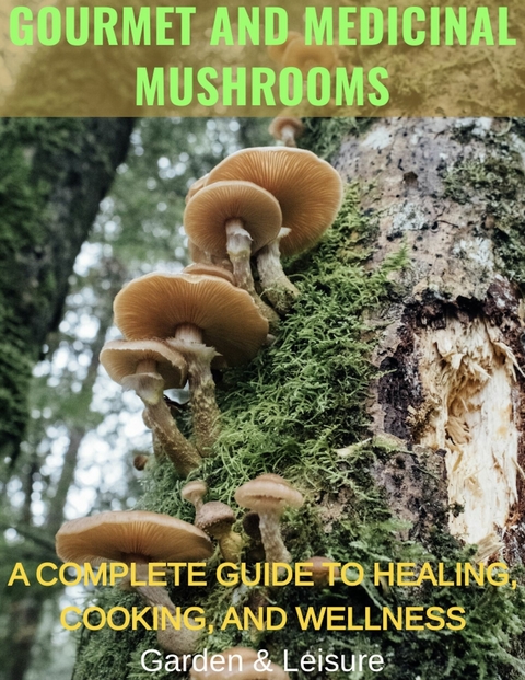 GOURMET AND MEDICINAL MUSHROOMS -  Garden &  Leisure