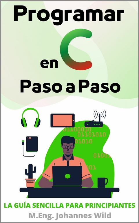 Programar en C | Paso a Paso -  M.Eng. Johannes Wild