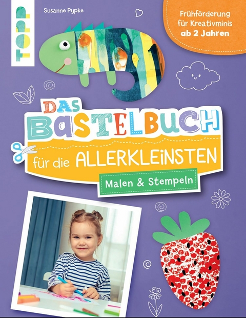 Das Bastelbuch für die Allerkleinsten. Malen und Stempeln -  Susanne Pypke