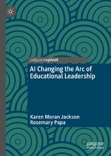 AI Changing the Arc of Educational Leadership - Karen Moran Jackson, Rosemary Papa