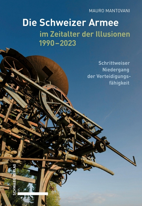 Die Schweizer Armee im Zeitalter der Illusionen, 1990-2023 -  Mauro Mantovani