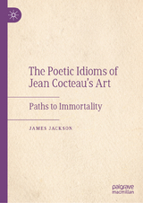 The Poetic Idioms of Jean Cocteau’s Art - James Jackson