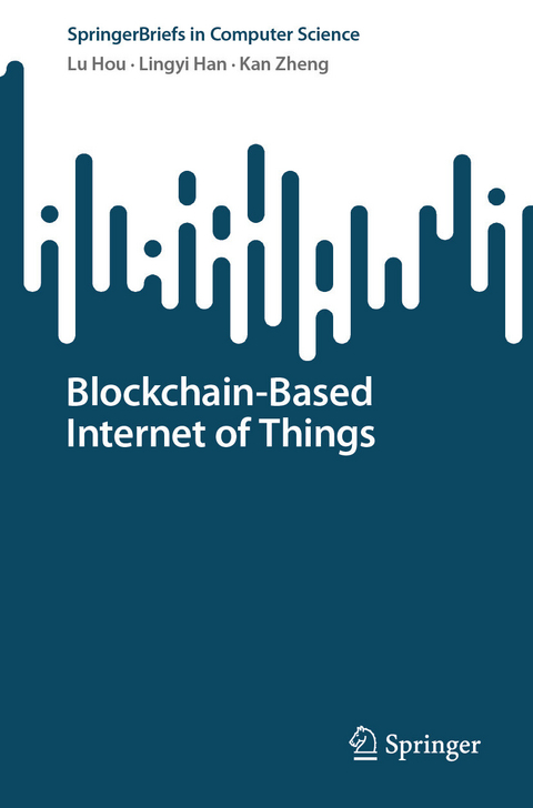 Blockchain-Based Internet of Things - Lu Hou, Lingyi Han, Kan Zheng